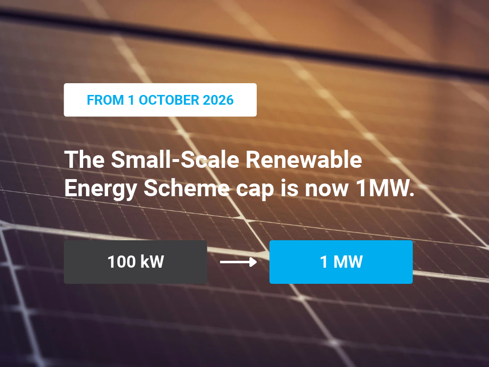 The Small-Scale Renewable Energy Scheme cap is now 1MW.